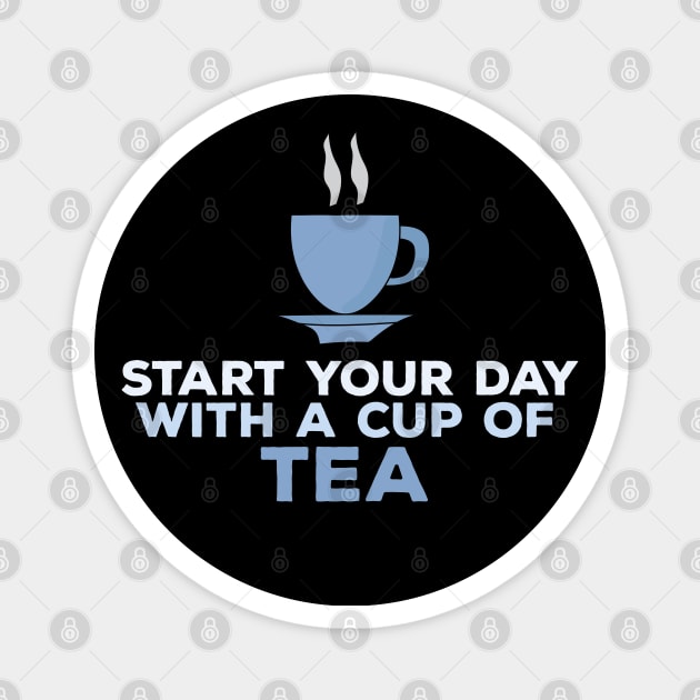 Start Your Day With a Cup of Tea Magnet by DiegoCarvalho